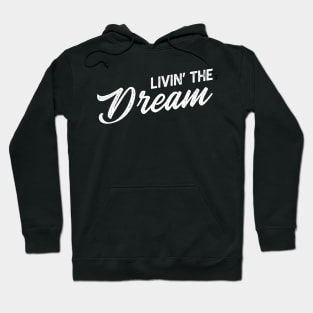 Livin the dream Hoodie